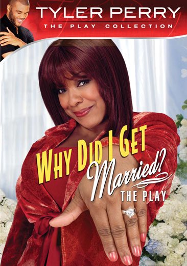 Tyler Perry's Why Did I Get Married?: The Play cover