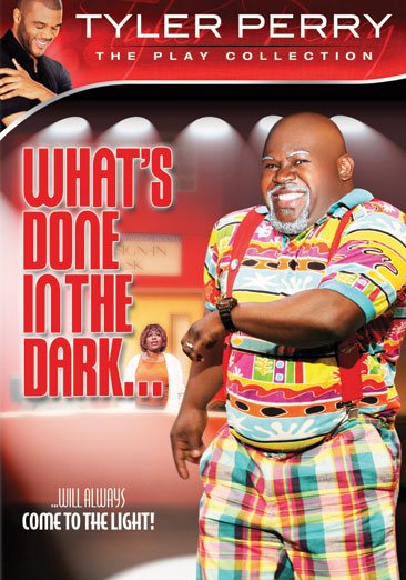 Tyler Perry's What's Done in the Dark... - The Play Collection
