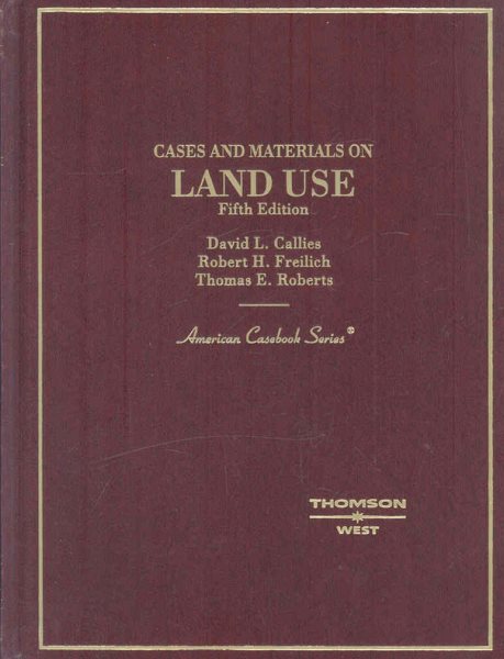 Cases and Materials on Land Use (American Casebook Series)