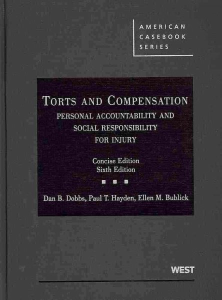 Torts and Compensation, Personal Accountability and Social Responsibility for Injury, The Concise Edition (American Casebooks) (American Casebook Series) cover