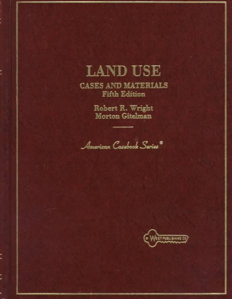 Wright and Gitelman's Cases and Materials on Land Use, 5th (American Casebook Series®) cover