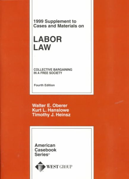 1999 Case Supplement to Cases and Materials on Labor Law: Collective Bargaining in a Free Society cover