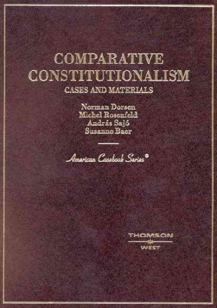 Dorsen, Rosenfeld, Sajo and Baer's Comparative Constitutionalism: Cases and Materials (American Casebook Series) cover