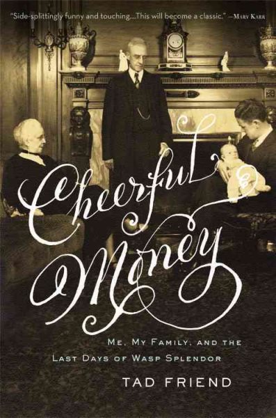 Cheerful Money: Me, My Family, and the Last Days of Wasp Splendor cover