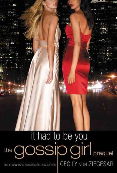 Gossip Girl: It Had to Be You: The Gossip Girl Prequel cover