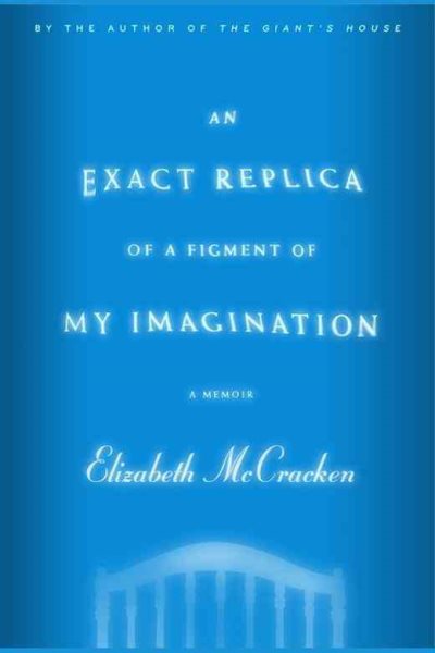 An Exact Replica of a Figment of My Imagination: A Memoir (Roughcut) cover