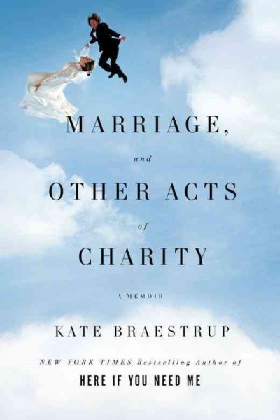 Marriage and Other Acts of Charity: A Memoir