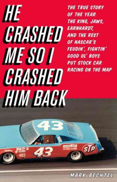 He Crashed Me So I Crashed Him Back: The True Story of the Year the King, Jaws, Earnhardt, and the Rest of NASCAR's Feudin', Fightin' Good Ol' Boys Put Stock Car Racing on the Map cover