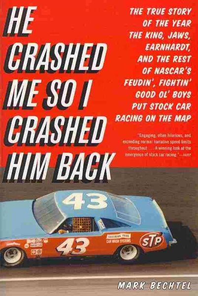 He Crashed Me So I Crashed Him Back: The True Story of the Year the King, Jaws, Earnhardt, and the Rest of NASCAR's Feudin', Fightin' Good Ol' Boys Put Stock Car Racing on the Map cover