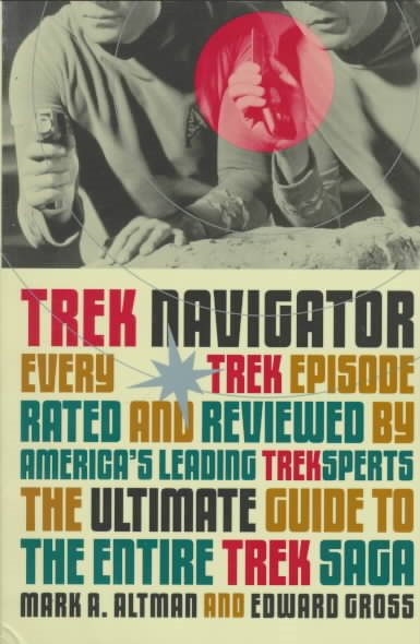 Trek Navigator: The Ultimate Guide to the Entire Trek Saga Tag: Every Trek Episode... (Black Bay Books) cover