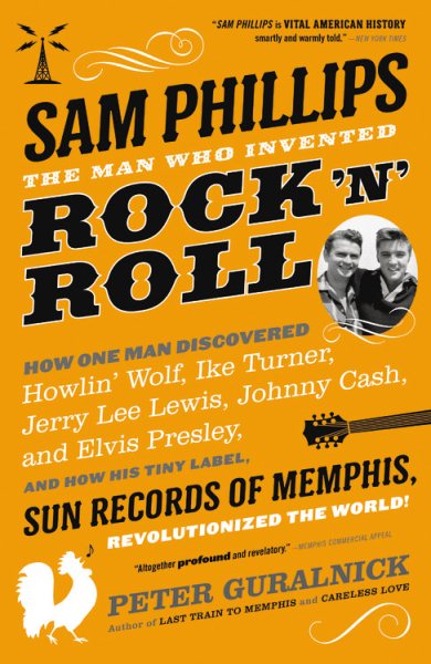 Sam Phillips: The Man Who Invented Rock 'n' Roll cover