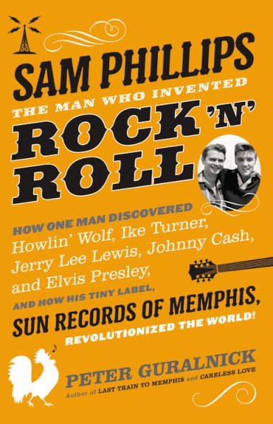 Sam Phillips: The Man Who Invented Rock 'n' Roll cover
