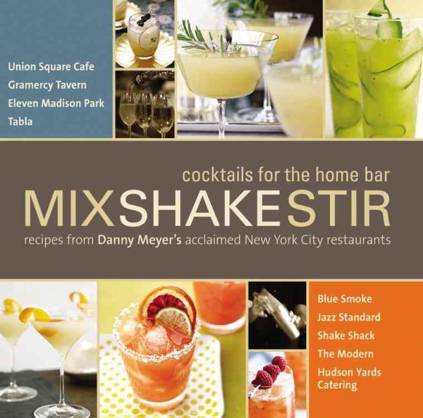 Mix Shake Stir: Recipes from Danny Meyer's Acclaimed New York City Restaurants cover