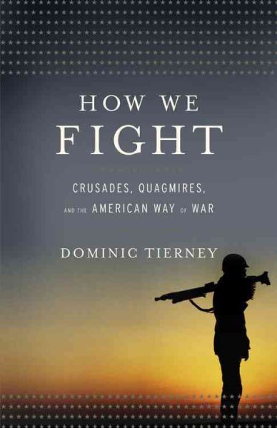 How We Fight: Crusades, Quagmires, and the American Way of War cover
