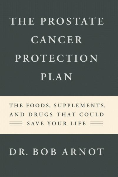 The Prostate Cancer Protection Plan: The Foods, Supplements and Drugs That Could Save Your Life cover