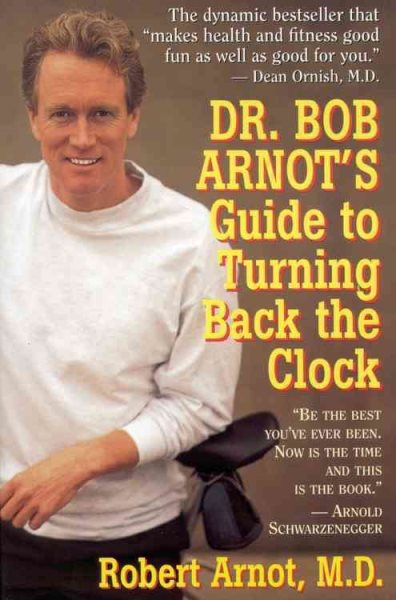 Dr. Bob Arnot's Guide to Turning Back the Clock cover