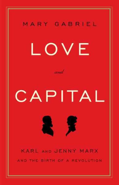 Love and Capital: Karl and Jenny Marx and the Birth of a Revolution cover