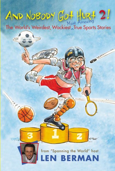 And Nobody Got Hurt 2!: The World's Weirdest, Wackiest, Most Amazing True Sports Stories cover