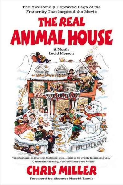 The Real Animal House: The Awesomely Depraved Saga of the Fraternity That Inspired the Movie cover
