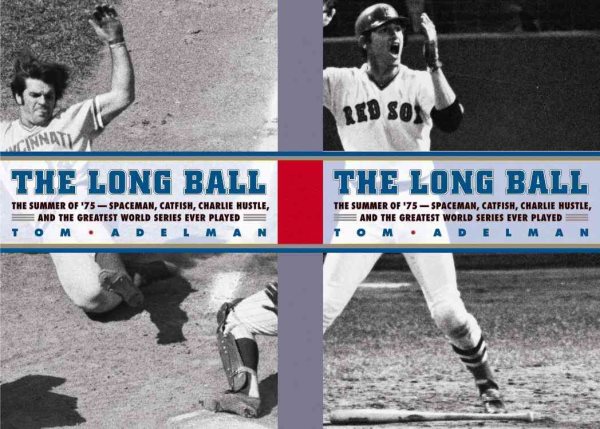 The Long Ball: The Summer of '75 - Spaceman, Catfish, Charlie Hustle, and the Greatest World Series Ever Played cover