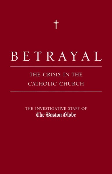 Betrayal: The Crisis in the Catholic Church cover