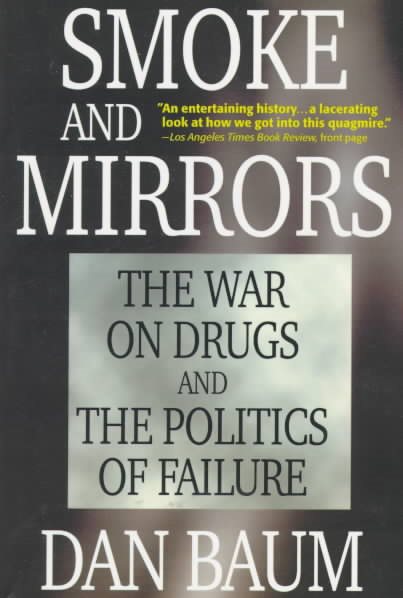 Smoke and Mirrors: The War on Drugs and the Politics of Failure cover