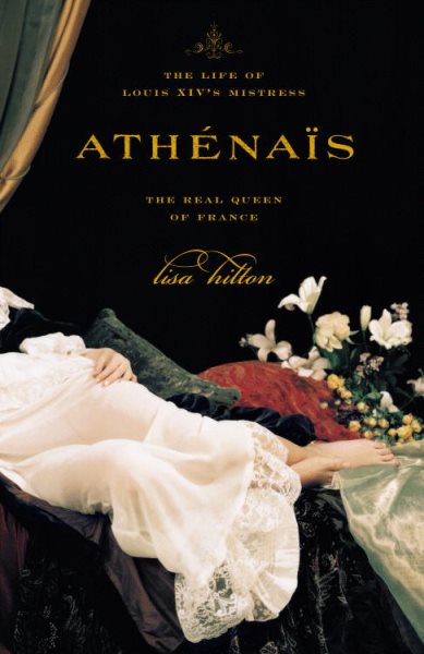 Athenais: The Life of Louis XIV's Mistress, the Real Queen of France cover