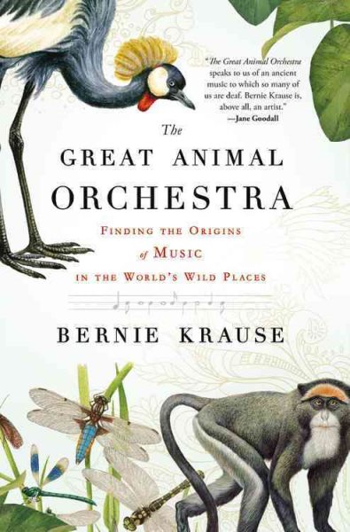 The Great Animal Orchestra: Finding the Origins of Music in the World's Wild Places cover