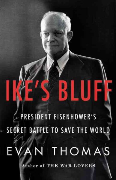 Ike's Bluff: President Eisenhower's Secret Battle to Save the World cover