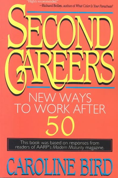 Second Careers: New Ways to Work after 50