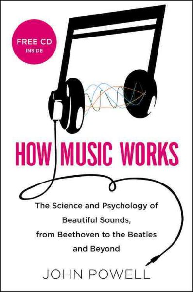 How Music Works: The Science and Psychology of Beautiful Sounds, from Beethoven to the Beatles and Beyond cover
