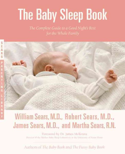 The Baby Sleep Book: The Complete Guide to a Good Night's Rest for the Whole Family (Sears Parenting Library) cover