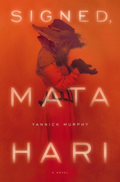 Signed, Mata Hari: A Novel