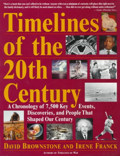 Timelines of the 20th Century: A Chronology of 7,500 Key Events, Discoveries, and People That Shaped Our Century cover