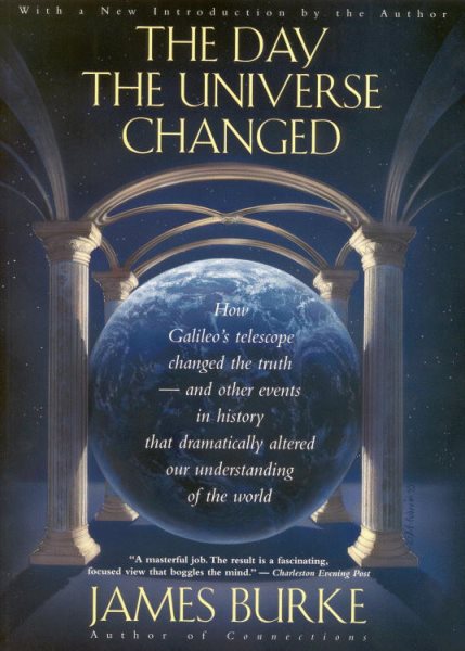 The Day the Universe Changed: How Galileo's Telescope Changed The Truth and Other Events in History That Dramatically Altered Our Understanding of the World (Back Bay Books) cover