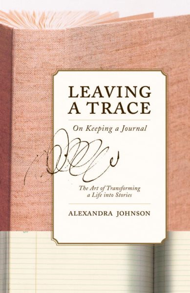 Leaving a Trace: On Keeping a Journal cover