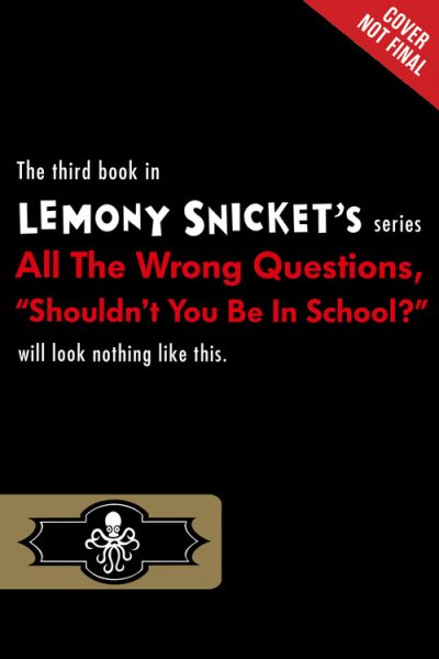 Shouldn't You Be in School? (All the Wrong Questions, 3) cover