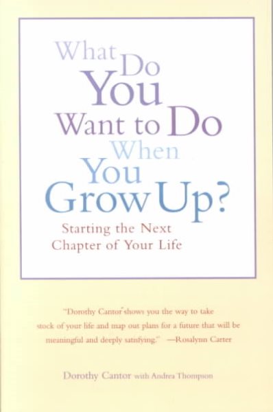 What Do You Want To Do When You Grow Up?: Starting the Next Chapter of Your Life