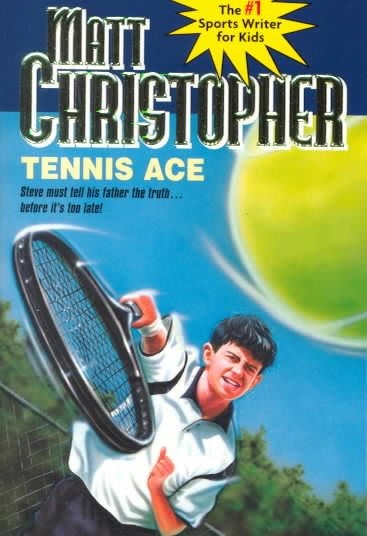 Tennis Ace: Steve must tell his father the truth... before it's too late! (Matt Christopher Sports Classics) cover