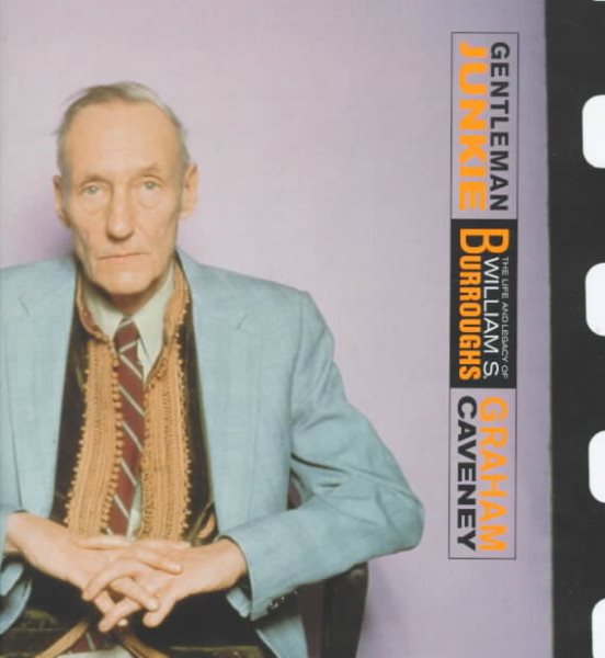 Gentleman Junkie: The Life and Legacy of William S. Burroughs cover