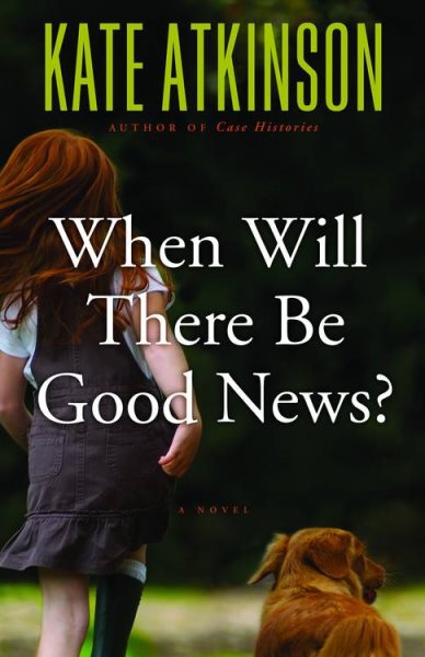 When Will There Be Good News?: A Novel (Jackson Brodie, 3) cover