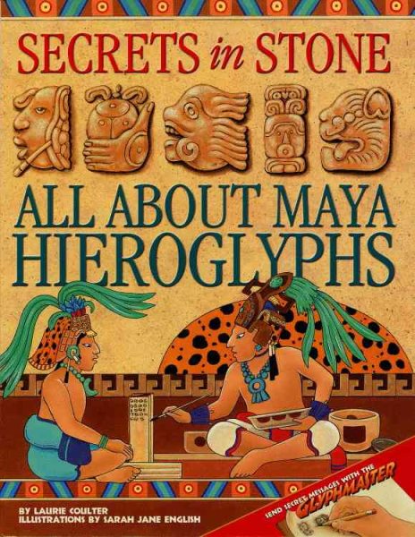 Secrets in Stone : All About Maya Hieroglyphics cover