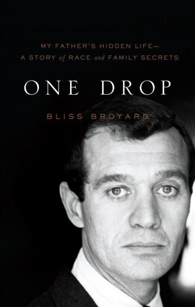 One Drop: My Father's Hidden Life - A Story of Race and Family Secrets cover