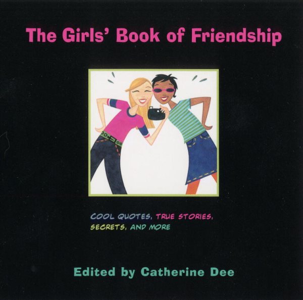 The Girls' Book of Friendship: Cool Quotes, True Stories, Secrets and More cover