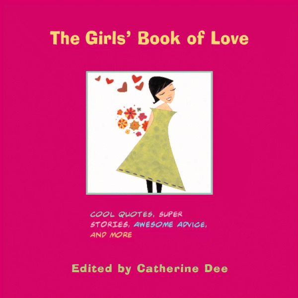 The Girls' Book of Love: Cool Quotes, Super Stories, Awesome Advice, and More cover