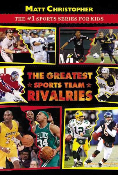 The Greatest Sports Team Rivalries (Matt Christopher: The #1 Sports Series for Kids) cover