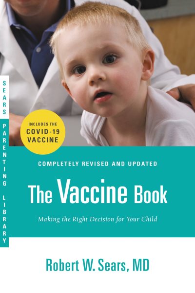 The Vaccine Book: Making the Right Decision for Your Child (Sears Parenting Library) cover