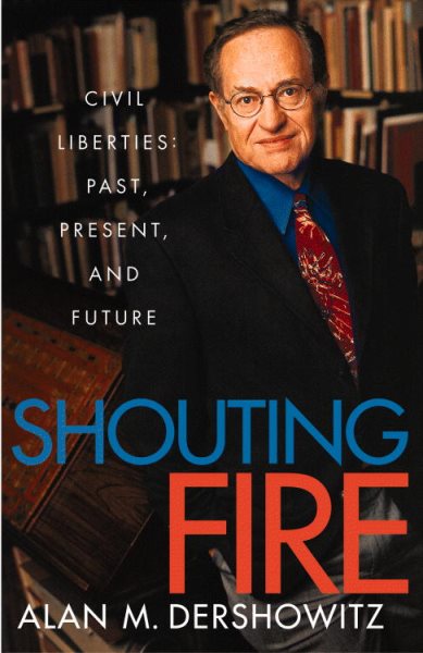 Shouting Fire: Civil Liberties in a Turbulent Age cover