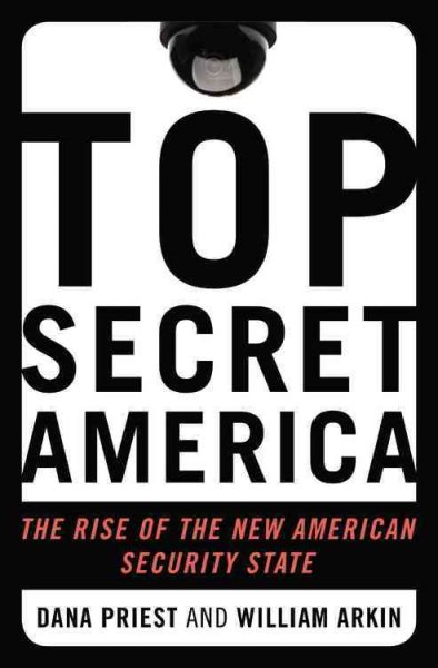 Top Secret America: The Rise of the New American Security State cover