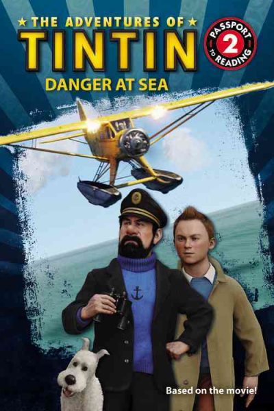 The Adventures of Tintin: Danger at Sea (Passport to Reading Level 2) cover